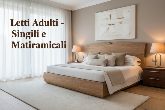 Letti Adulti - Singoli e Matrimoniali